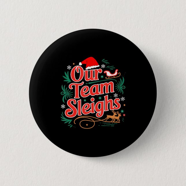 Our Team Sleighs Christmas Reindeers Santa's Worke 6 Cm Round Badge (Front)