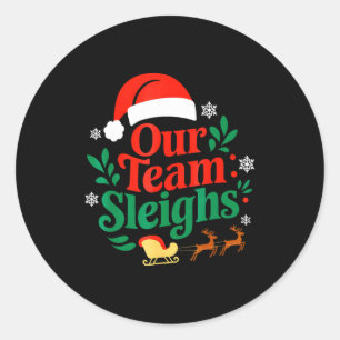 Our Team Sleighs Christmas Reindeers Santa's Worke Classic Round Sticker