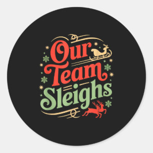 Our Team Sleighs Christmas Reindeers Santa's Worke Classic Round Sticker