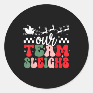 Our Team Sleighs Christmas Reindeers Santa's Worke Classic Round Sticker