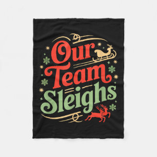 Our Team Sleighs Christmas Reindeers Santa's Worke Fleece Blanket