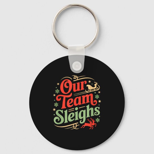 Our Team Sleighs Christmas Reindeers Santa's Worke Key Ring (Front)