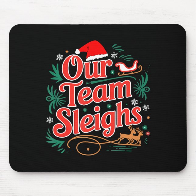 Our Team Sleighs Christmas Reindeers Santa's Worke Mouse Mat (Front)