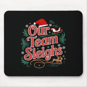 Our Team Sleighs Christmas Reindeers Santa's Worke Mouse Mat