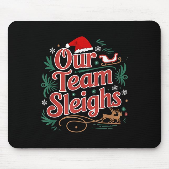 Our Team Sleighs Christmas Reindeers Santa's Worke Mouse Mat (Front)
