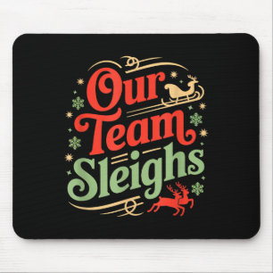 Our Team Sleighs Christmas Reindeers Santa's Worke Mouse Mat