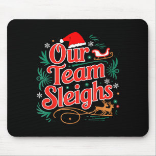 Our Team Sleighs Christmas Reindeers Santa's Worke Mouse Mat