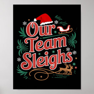 Our Team Sleighs Christmas Reindeers Santa's Worke Poster
