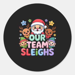 Our Team Sleighs Christmas Santa And Xmas Party Sq Classic Round Sticker