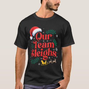 Our Team Sleighs Christmas Santa Hat Reindeer Offi T-Shirt