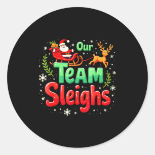 Our Team Sleighs Christmas Santa Reindeers Office  Classic Round Sticker