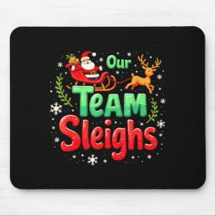 Our Team Sleighs Christmas Santa Reindeers Office Mouse Mat