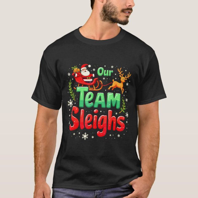 Our Team Sleighs Christmas Santa Reindeers Office  T-Shirt (Front)