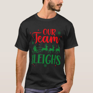 Our Team Sleighs Christmas Santa Reindeers Office T-Shirt
