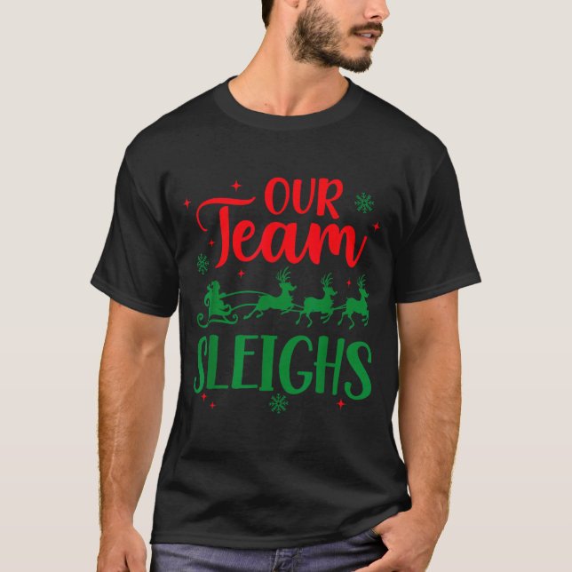 Our Team Sleighs Christmas Santa Reindeers Office  T-Shirt (Front)