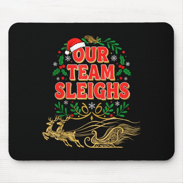 Our Team Sleighs Christmas Shirts, Festive Office  Mouse Mat (Front)