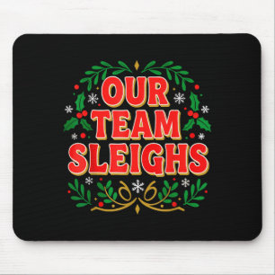 Our Team Sleighs Christmas Shirts, Festive Office Mouse Mat
