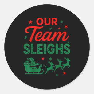 Our Team Sleighs Christmas Work Team Matching  Classic Round Sticker