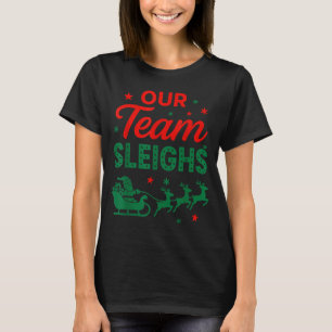 Our Team Sleighs Christmas Work Team Matching  T-Shirt