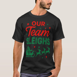 Our Team Sleighs Christmas Work Team Matching T-Shirt