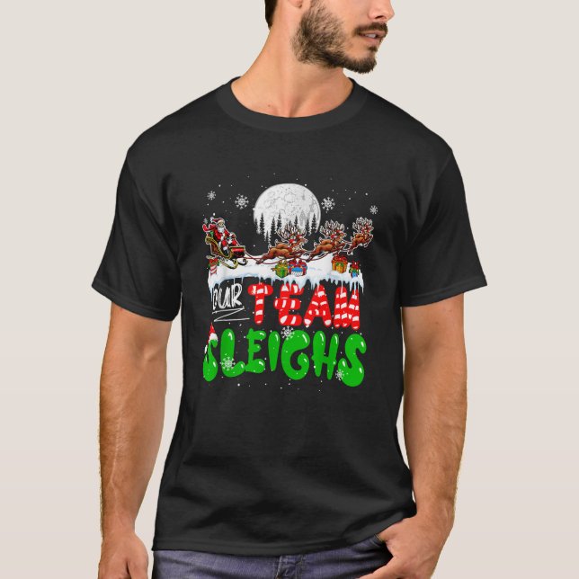 Our Team Sleighs Xmas Family Group Santa Sleigh Re T-Shirt (Front)