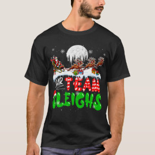Our Team Sleighs Xmas Family Group Santa Sleigh Re T-Shirt