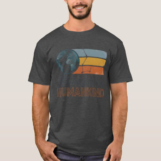 OUR TRUE NATIONALITY IS HUMANKIND T-Shirt