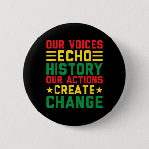 Our Voices Echo History Our Actions Black History 6 Cm Round Badge