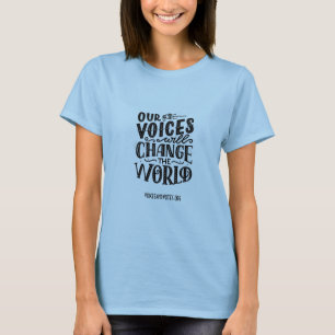OUR VOICES WILL CHANGE THE WORLD T-SHIRT