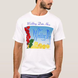 Our Wedding Day Flowered 1, Wedding Date Here T-Shirt