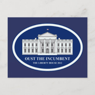 Oust the Incumbent - Liberty House 2012 Postcard
