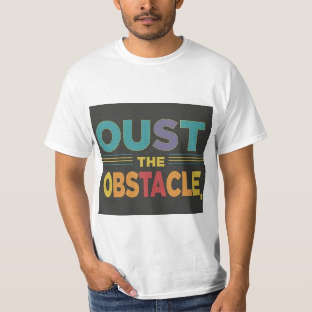 oust the obstacle T-Shirt (Front)