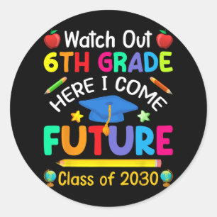 Out 6th Grade Here I Come Future Cl Of 2030 Kids  Classic Round Sticker