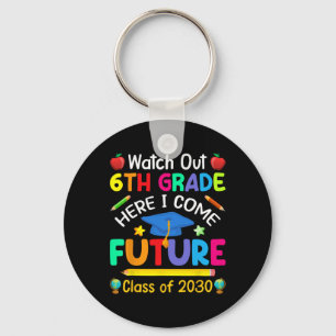 Out 6th Grade Here I Come Future Cl Of 2030 Kids Key Ring