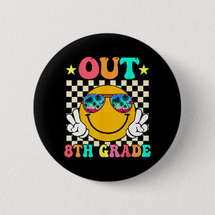 Out 8th Grade Graduation Last Day Of School Gradua 6 Cm Round Badge