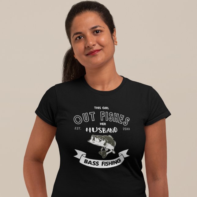 Out Fish Husband Bass Fishing Wedding Date T-Shirt (Funny bass fishing wife t-shirt for the woman who out-fishes her husband!)