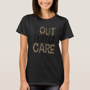 Out Foster Sarcastic Peace Out Foster Care Adoptio T-Shirt