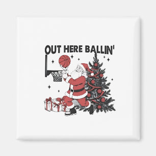 Out Here Balling Basketball Sport Xmas Christmas Magnet