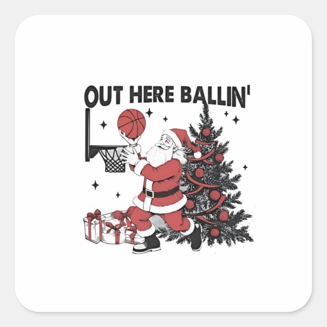 Out Here Balling Basketball Sport Xmas Christmas Square Sticker (Front)