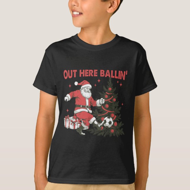 Out Here Balling Santa Soccer Christmas Tree Srt L T-Shirt (Front)