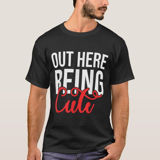 Out Here Being Cute Womens Floral Motivational Quo T-Shirt (Front)