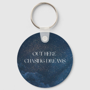 Out Here Chasing Dreams  Key Ring