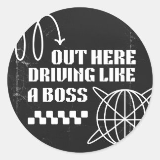 Out Here Driving Like A Boss Classic Round Sticker