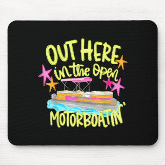 Out here in the open motorboatin' pontoon boat  mouse mat