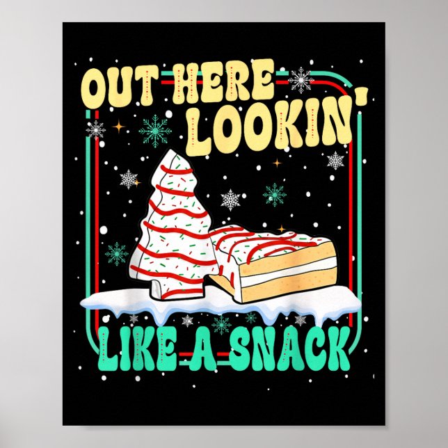 Out Here Lookin' Like A Snack Christmas Cakes Debb Poster (Front)