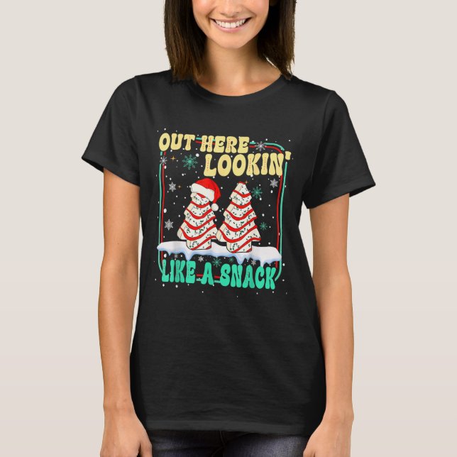 Out Here Lookin' Like A Snack Christmas Cakes Debb T-Shirt (Front)