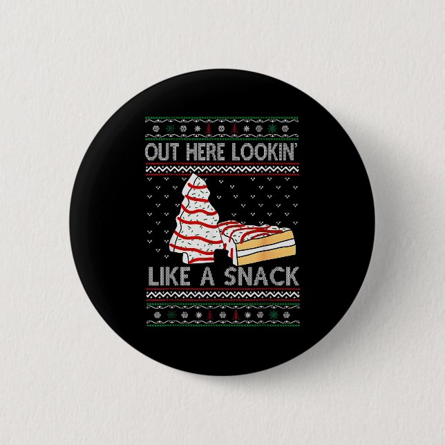 Out Here Lookin' Like A Snack Debbie Cakes Christm 6 Cm Round Badge (Front)