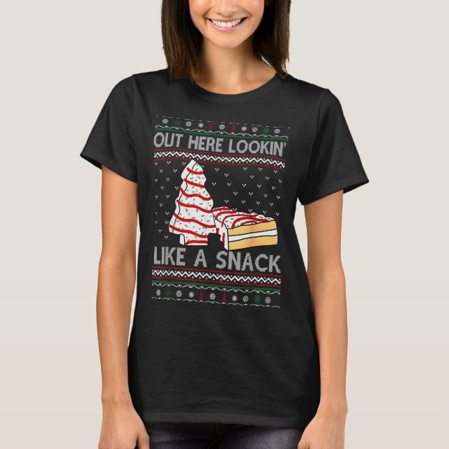 Out Here Lookin' Like A Snack Debbie Cakes Christm T-Shirt (Front)