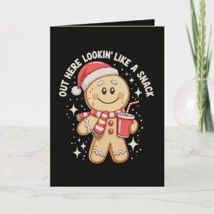 Out Here Lookin Like A Snack Gingerbread Christmas Card