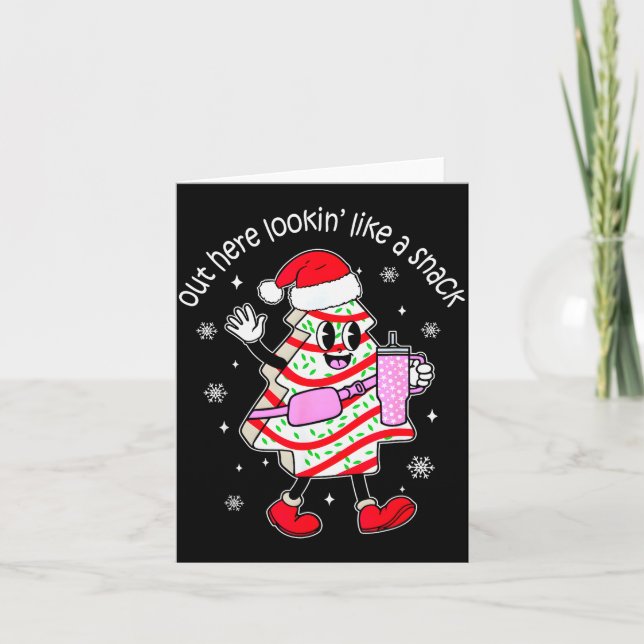 Out Here Looking Like A Snack Christmas Tree Cake  Card (Front)